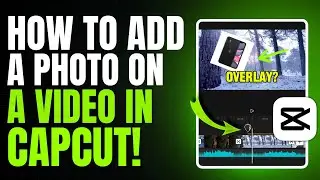 How to Add a Photo on a Video in CapCut