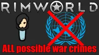How many war crimes can you commit in RimWorld?