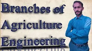 Branches of Agriculture Engineering|| What is Agriculture Engineering || Agriculture by Amjid