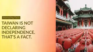Taiwan is NOT Declaring Independence. And That's a Fact.