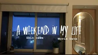 A weekend in my life | Aesthetic Indian Vlog | skin care | movie date 