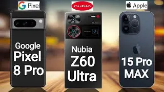 Google Pixel 8 Pro vs Nubia Z60 Ultra vs iPhone 15 Pro Max