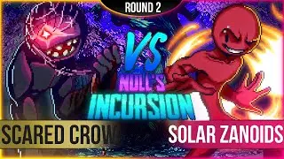 Scared Crow VS Solar Zanoids - Round 2 - Null's Incursion