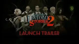 Lovecraft’s Untold Stories 2 - Launch Trailer