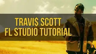 Making A Travis Scott Type Beat - FL Studio Tutorial