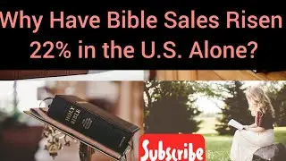 Why Have Bible Sales Risen 22% in the U.S. Alone? [Long video] #bible