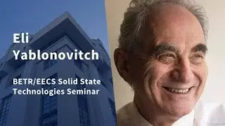 Eli Yablonovitch - What I Wish I Had Known, as I Searched for the First 3d Photonic Bandgap