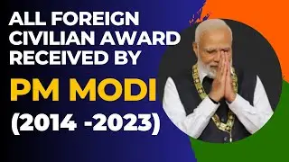 All Foreign Civilian Awards Given to PM Modi