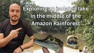 Exploring an isolated lake in the middle of the Amazon rainforest!