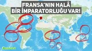 FRANSA'NIN HALÂ BÜYÜK BİR İMPARATORLUĞU VAR!