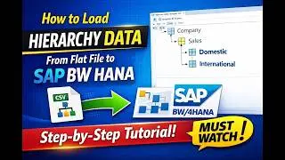 How to Load Hierarchy Data From Flat File to SAP BW HANA (Step-by-Step Tutorial)|Must Watch|