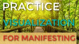 How to Practice Visualization for Manifestation