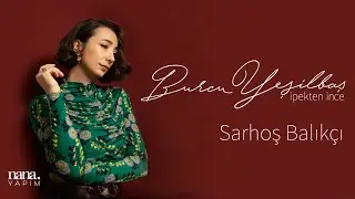 Burcu Yeşilbaş - Sarhoş Balıkçı (Official Audio)
