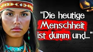 Was Indianer zu uns Menschen sagen, wird dich sprachlos machen...