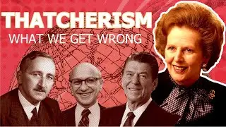 Thatcherism: What We Get Wrong About Neoliberalism