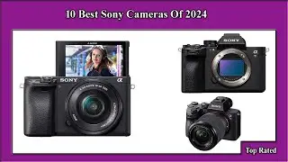 ✅ 10 Best Sony Cameras Of 2024