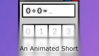 0 ÷ 0 (An Animated Short)
