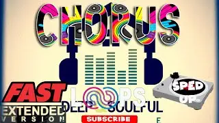 Deep and Soulful House 🎧Sped UP 🎧FAST Chorus Loop🎧