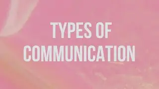 Types of Communication (Based on level, pattern and purpose of communication)