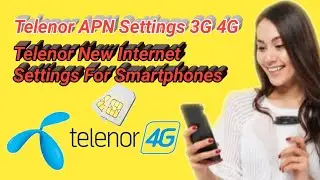 Telenor 4G | Telenor internet Settings | Telenor 4g settings || Telenor APN settings