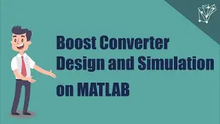 Boost Converter design and simulation in MATLAB/Simulink!