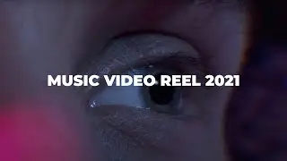 MUSIC VIDEO REEL 2021