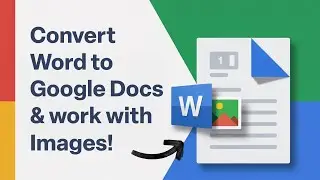 Convert Word to Google Docs &  work with Images!