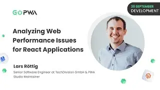 How to Analyze Web Performance Issues for React Applications | Lars Röttig | GoPWA Online Conference