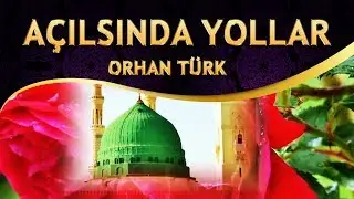 Sevilen İlahi - Açılsında Yollar Sana Geleyim / Öyle Özledim ki Seni Ey Resul - Orhan Türk