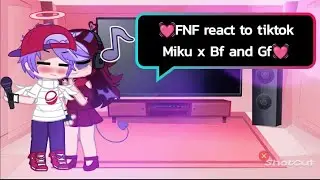 💓FNF react to tiktok Miku x Bf and Gf 💓