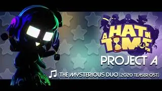 A Hat in Time - Project A OST - The Mysterious Duo (2020 Teaser OST)
