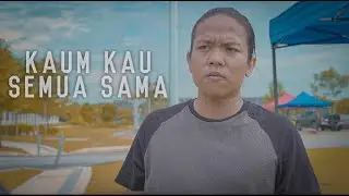 KAUM KAU SEMUA SAMA! - SHORTFILM