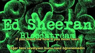 Ed Sheeran - Bloodstream İngilizce-Türkçe Altyazı (English-Turkish Subtitle)