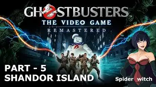 GHOSTBUSTERS THE VIDEO GAME REMASTERED Gameplay Walkthrough Part 5 - SHANDOR ISLAND