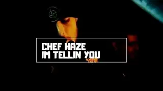 CHEF HAZE - I’m Tellin You (Music Video)
