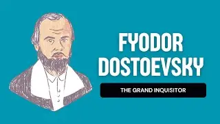 The Grand Inquisitor: A Summary and Analysis of Dostoevksy's Greatest Story