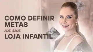 COMO DEFINIR METAS DE VENDAS NA SUA LOJA INFANTIL