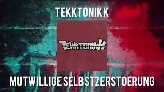 Tekktonikk - Mutwillige Selbstzerstörung [HARDTEKK]