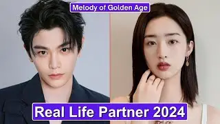 Ding Yuxi And Ancy Deng (Melody of Golden Age) Real Life Partner 2024