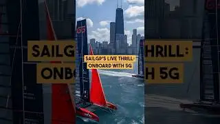 SailGP’s Live Thrill: Onboard With 5G