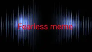 Fearless meme