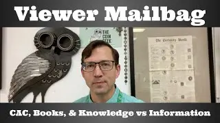 Viewer Mailbag - CAC, Books, & Knowledge vs Information
