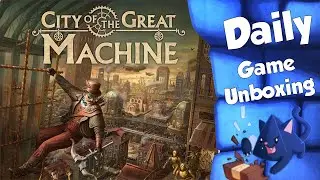 City of the Great Machine   Daily Game Unboxing