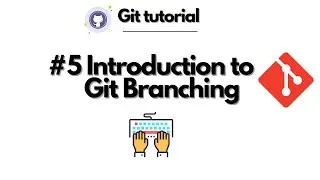 Git Tutorial: #5 Introduction to Git Branching