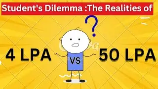 Student's Dilemma: The Realities of 4 LPA vs. 50 LPA Jobs
