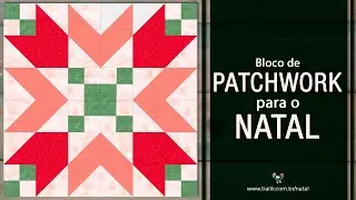 O bloco de PATCHWORK perfeito para o seu NATAL: passo a passo fácil para iniciantes - #patchwork