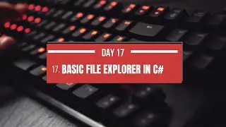 Day 17: Create a Basic File Explorer in C# Windows Forms | Step-by-Step Tutorial