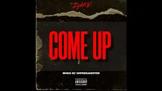 DAKU - COME UP (MUSIC BY UNPRESADENTED)