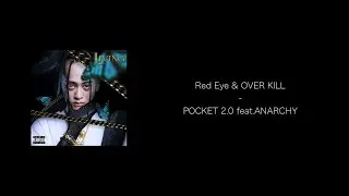 Red Eye & OVER KILL - POCKET2.0 feat. ANARCHY 歌詞
