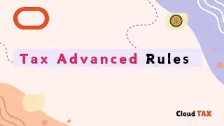 Oracle Cloud Tax | Tax Rule to Self Assessment Part 2